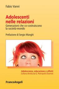 Adolescenti nelle relazioni. Generazioni che co-costruiscono la società-mondo