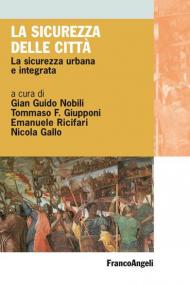 La sicurezza delle città. La sicurezza urbana e integrata