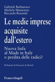 Le medie imprese acquisite dall'estero. Nuova linfa al Made in Italy o perdita delle radici?