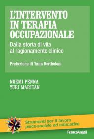 L' intervento in terapia occupazionale. Dalla storia di vita al ragionamento clinico