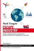 Escape industry. Come i brand iconici e innovativi hanno costruito il business del viaggio