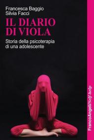 Il diario di Viola. Storia della psicoterapia di una adolescente