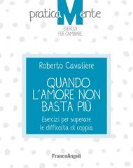 Quando l'amore non basta più. Esercizi per superare le difficoltà di coppia