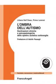 L' ombra dell'autismo. Declinazioni cliniche e psicopatologiche dello spettro autistico sottosoglia