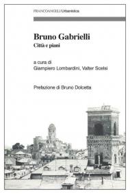 Bruno Gabrielli. Città e piani
