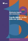 Quindicesimo rapporto sulla comunicazione. I media digitali e la fine dello star system