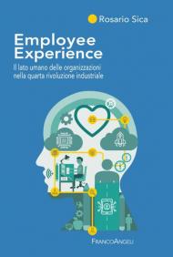 Employee Experience. Il lato umano delle organizzazioni nella quarta rivoluzione industriale