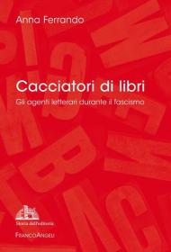 Cacciatori di libri. Gli agenti letterari durante il fascismo