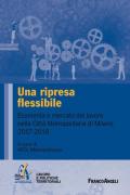 Una ripresa flessibile. Economia e mercato del lavoro nella Città Metropolitana di Milano 2017-2018