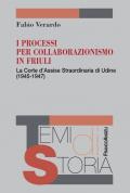 I processi per collaborazionismo in Friuli. La Corte d'Assise straordinaria di Udine (1945-1947)