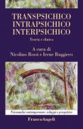 Transpsichico, intrapsichico, interpsichico. Teoria e clinica