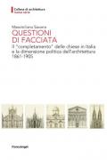 Questioni di facciata. Il «completamento» delle chiese in Italia e la dimensione politica dell'architettura 1861-1905
