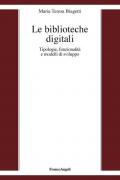 Le biblioteche digitali. Tecnologie, funzionalità e modelli di sviluppo