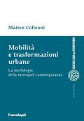 Mobilità e trasformazioni urbane. La morfologia della metropoli contemporanea