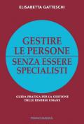 Gestire le persone senza essere specialisti. Guida pratica per la gestione delle risorse umane