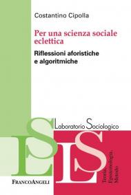 Per una scienza sociale eclettica. Riflessioni aforistiche e algoritmiche