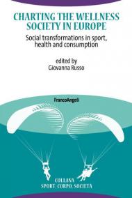 Charting the Wellness Society in Europe. Social transformations in sport, health and consumption