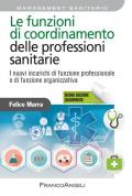 Le funzioni di coordinamento delle professioni sanitarie. I nuovi incarichi di funzione professionale e di funzione organizzativa. Nuova ediz.