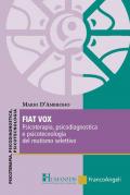 Fiat vox. Psicoterapia, psicodiagnostica e psicotecnologia del mutismo selettivo