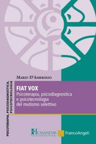 Fiat vox. Psicoterapia, psicodiagnostica e psicotecnologia del mutismo selettivo