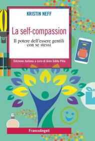 La self-compassion. Il potere dell'essere gentili con se stessi