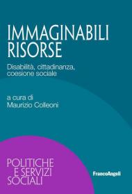 Immaginabili risorse. Disabilità, cittadinanza, coesione sociale