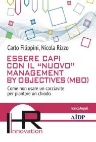 Essere capi con il «nuovo» management by objectives (MBO). Come non usare un cacciavite per piantare un chiodo