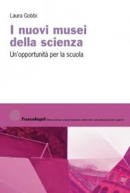 I nuovi musei della scienza. Un'opportunità per la scuola