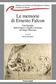 La memorie di Ernesto Falcon. Una famiglia dalla Francia a Napoli e Sorrento nel lungo Ottocento