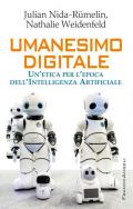 Umanesimo digitale. Un'etica per l'epoca dell'Intelligenza Artificiale