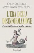 L' era della disinformazione. Come si diffondono le false credenze