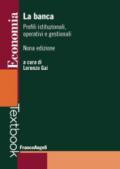La banca. Profili istituzionali, operativi e gestionali