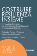 Costruire resilienza insieme. Un modello formativo per promuovere il cambiamento in un gruppo di lavoro