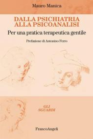 Dalla psichiatria alla psicoanalisi. Per una pratica terapeutica gentile