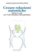 Creare relazioni autentiche. Nutrire il cuore con i frutti dell'albero della gentilezza