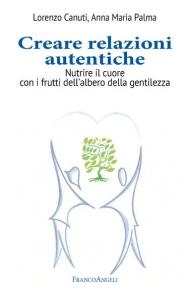 Creare relazioni autentiche. Nutrire il cuore con i frutti dell'albero della gentilezza