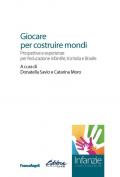 Giocare per costruire mondi. Prospettive e esperienze per l'educazione infantile, tra Italia e Brasile