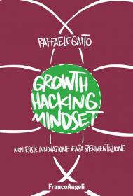 Growth hacking mindset. Non esiste innovazione senza sperimentazione