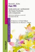 Fare TFC. Guida pratica per i professionisti alla Terapia Focalizzata sulla Compassione