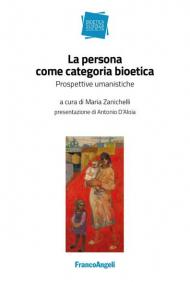 La persona come categoria bioetica. Prospettive umanistiche