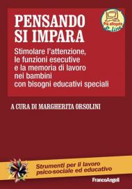 Pensando si impara. Stimolare l'attenzione, le funzioni esecutive e la memoria di lavoro nei bambini con bisogni educativi speciali. Con aggiornamento online