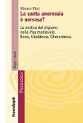 La santa anoressia è nervosa? La mistica del digiuno nella Pisa medievale. Bona, Ubaldesca, Gherardesca