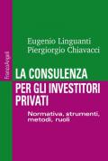 La consulenza per gli investitori privati. Normativa, strumenti, metodi e ruoli