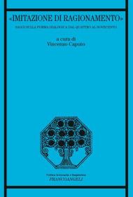 «Imitazione di ragionamento». Saggi sulla forma dialogica dal Quattro al Novecento