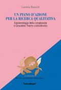 Un piano d'azione per la ricerca qualitativa. Epistemologia della complessità e Grounded Theory costruttivista