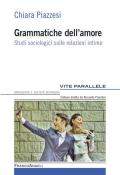 Grammatiche dell'amore. Studi sociologici sulle relazioni intime