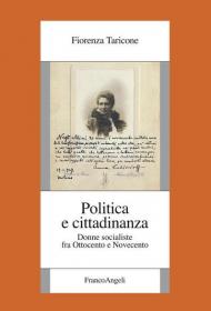 Politica e cittadinanza. Donne socialiste fra Ottocento e Novecento