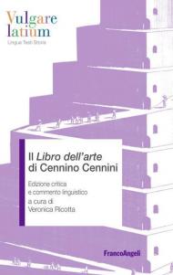 Il «Libro dell'arte» di Cennino Cennini. Edizione critica e commento linguistico