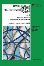 Teorie, modelli e metodi nelle scienze regionali italiane. Vol. 2: Struttura, dinamica e pianificazione dei sistemi urbani.