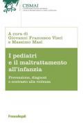 I pediatri e il maltrattamento all'infanzia. Prevenzione, diagnosi e contrasto alla violenza